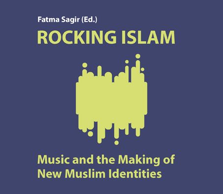 Fatma Sagir (Hrsg.): Rocking Islam