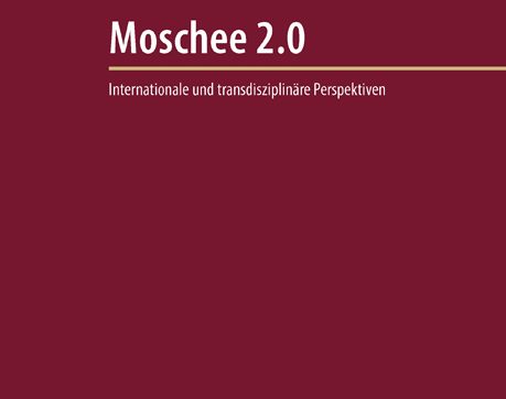 Betül Karakoç, Harry Harun Behr (Hrsg.): Moschee 2.0 – Internationale und transdisziplinäre Perspektiven