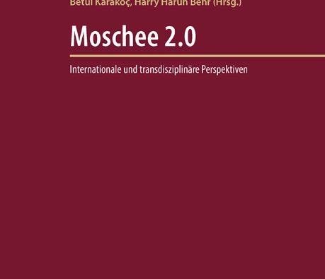 Betül Karakoç, Harry Harun Behr (Hrsg.): Moschee 2.0 – Internationale und transdisziplinäre Perspektiven